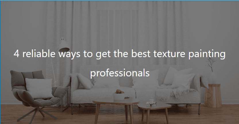 6 Reliable Ways To Get The Best Texture Painting Professionals